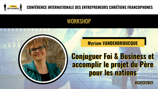 Conjuguer Foi & Business et accomplir le projet du Père pour les nations - Myriam Vandenbroucque
